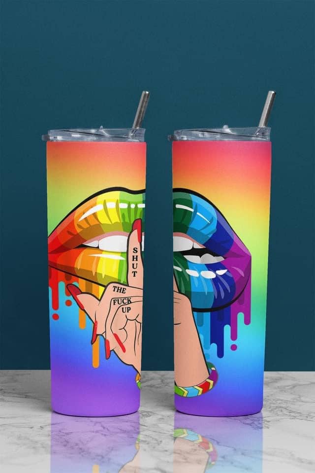 Shut the fuck up Pride Tumbler 20 oz